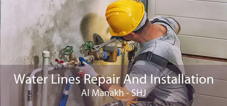 Water Lines Repair And Installation Al Manakh - SHJ