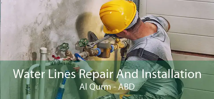 Water Lines Repair And Installation Al Qurm - ABD