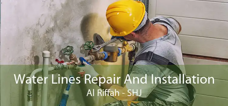 Water Lines Repair And Installation Al Riffah - SHJ