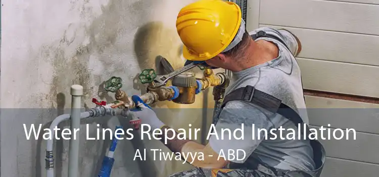 Water Lines Repair And Installation Al Tiwayya - ABD
