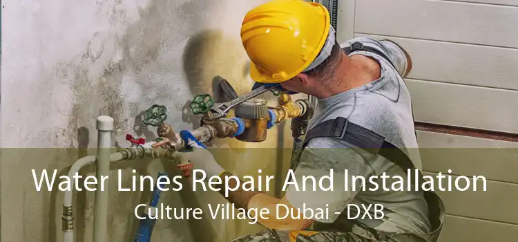 Water Lines Repair And Installation Culture Village Dubai - DXB