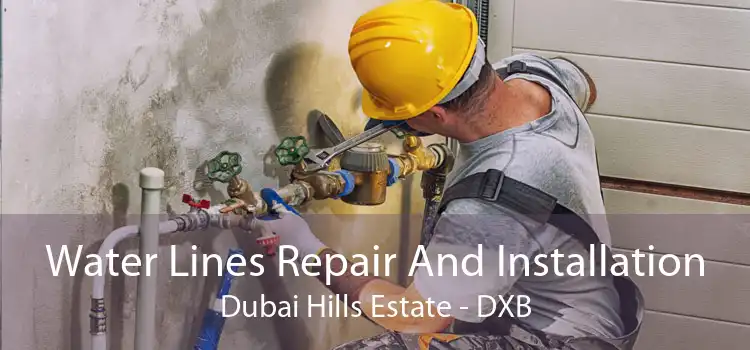 Water Lines Repair And Installation Dubai Hills Estate - DXB