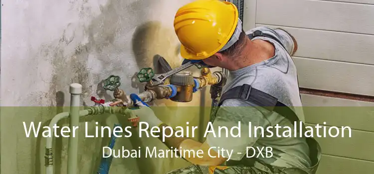 Water Lines Repair And Installation Dubai Maritime City - DXB