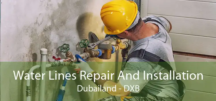 Water Lines Repair And Installation Dubailand - DXB
