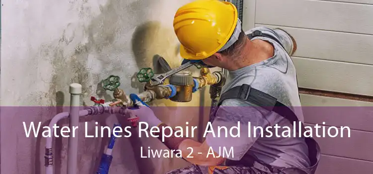 Water Lines Repair And Installation Liwara 2 - AJM