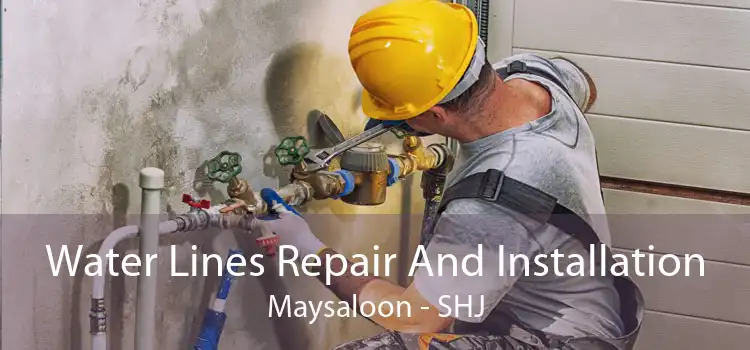 Water Lines Repair And Installation Maysaloon - SHJ