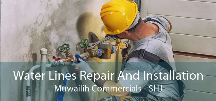 Water Lines Repair And Installation Muwailih Commercials - SHJ