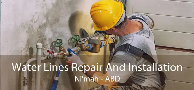 Water Lines Repair And Installation Ni'mah - ABD