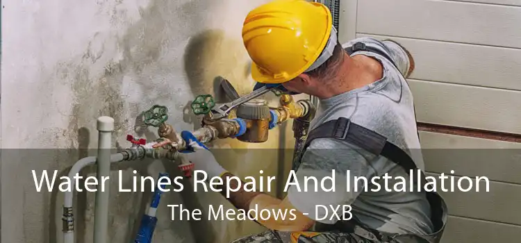 Water Lines Repair And Installation The Meadows - DXB