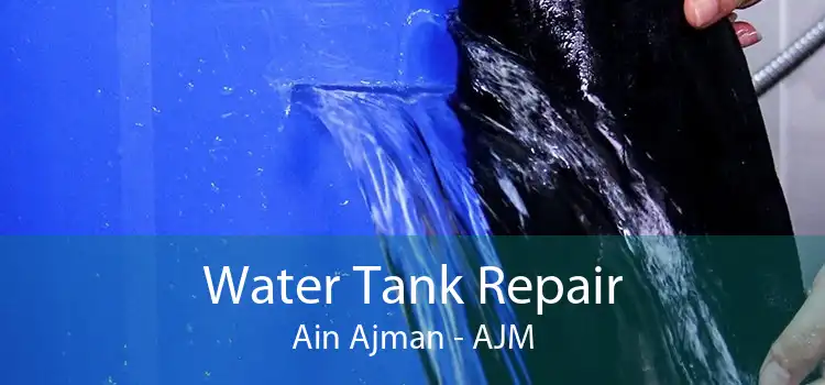 Water Tank Repair Ain Ajman - AJM