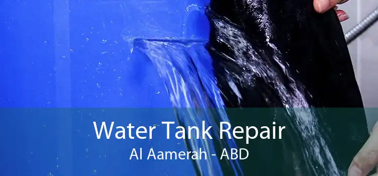 Water Tank Repair Al Aamerah - ABD