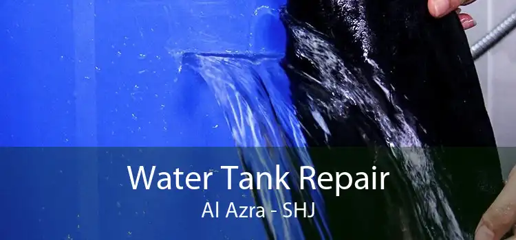 Water Tank Repair Al Azra - SHJ