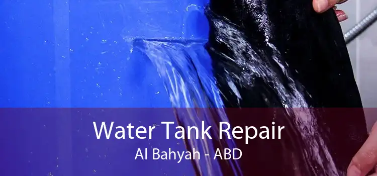 Water Tank Repair Al Bahyah - ABD