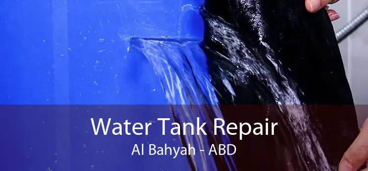 Water Tank Repair Al Bahyah - ABD