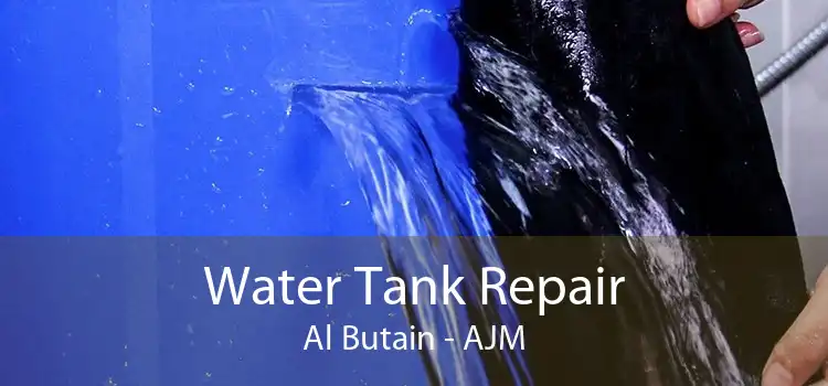 Water Tank Repair Al Butain - AJM