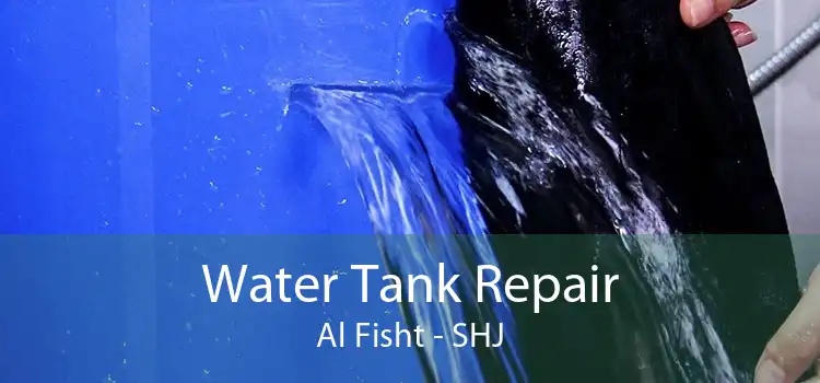 Water Tank Repair Al Fisht - SHJ