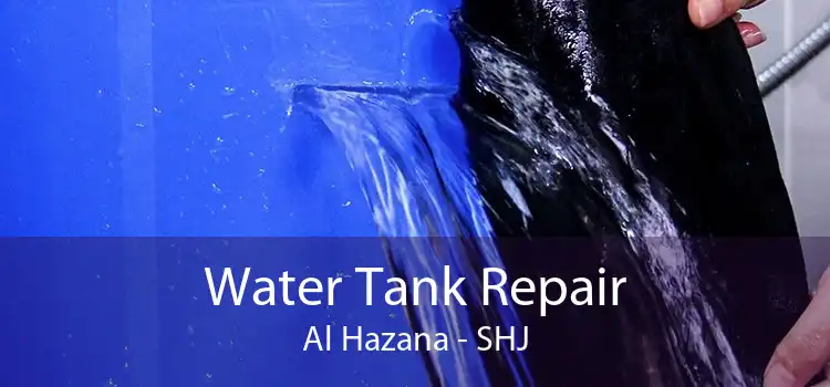 Water Tank Repair Al Hazana - SHJ