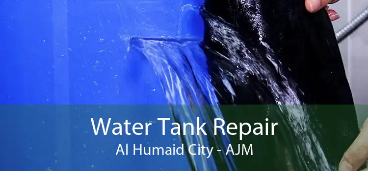 Water Tank Repair Al Humaid City - AJM