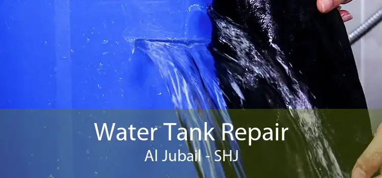 Water Tank Repair Al Jubail - SHJ