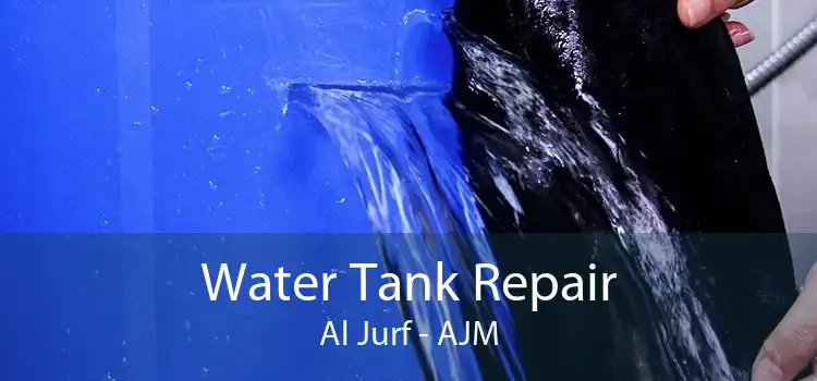 Water Tank Repair Al Jurf - AJM