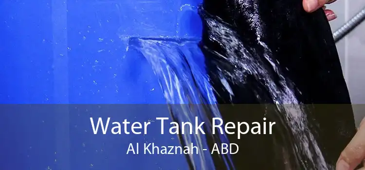 Water Tank Repair Al Khaznah - ABD