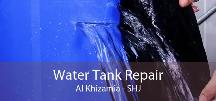 Water Tank Repair Al Khizamia - SHJ