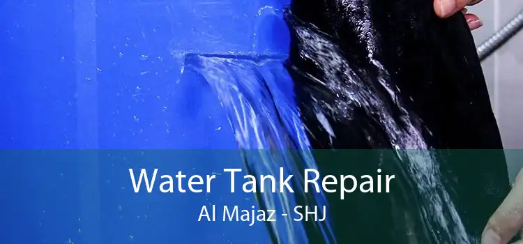 Water Tank Repair Al Majaz - SHJ