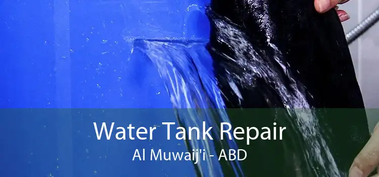 Water Tank Repair Al Muwaij'i - ABD