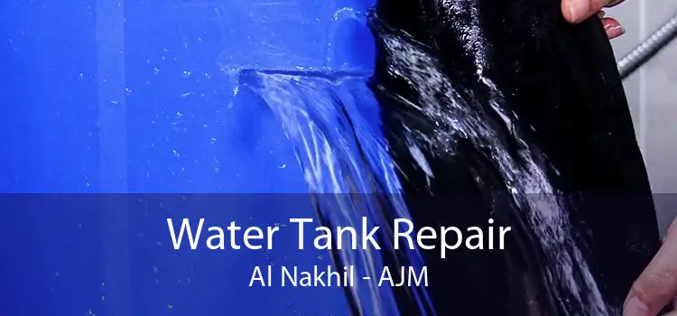 Water Tank Repair Al Nakhil - AJM