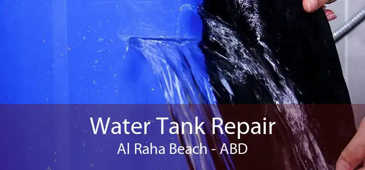 Water Tank Repair Al Raha Beach - ABD