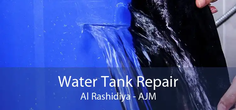 Water Tank Repair Al Rashidiya - AJM