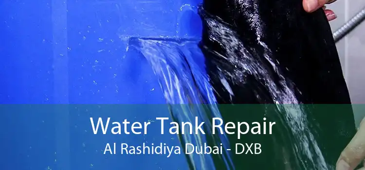 Water Tank Repair Al Rashidiya Dubai - DXB