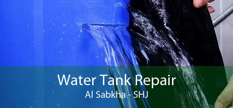 Water Tank Repair Al Sabkha - SHJ