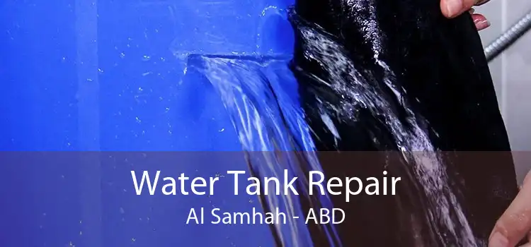 Water Tank Repair Al Samhah - ABD