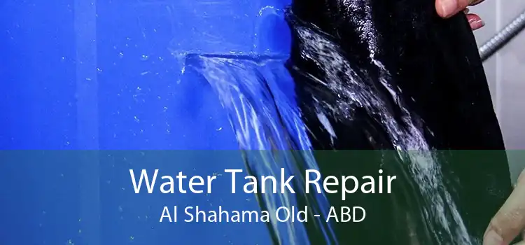 Water Tank Repair Al Shahama Old - ABD