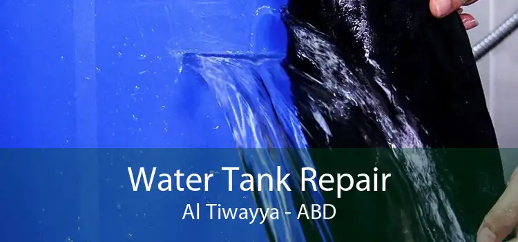 Water Tank Repair Al Tiwayya - ABD