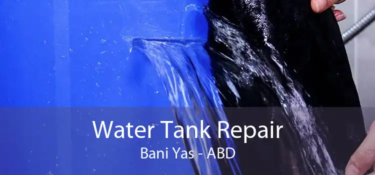 Water Tank Repair Bani Yas - ABD