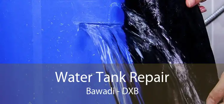Water Tank Repair Bawadi - DXB