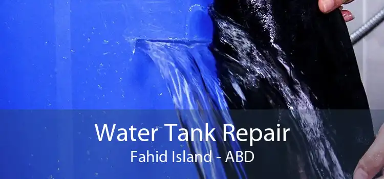 Water Tank Repair Fahid Island - ABD