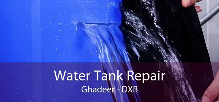 Water Tank Repair Ghadeer - DXB
