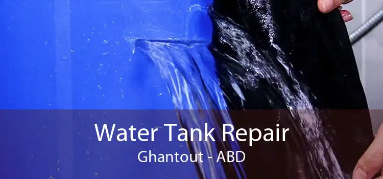 Water Tank Repair Ghantout - ABD