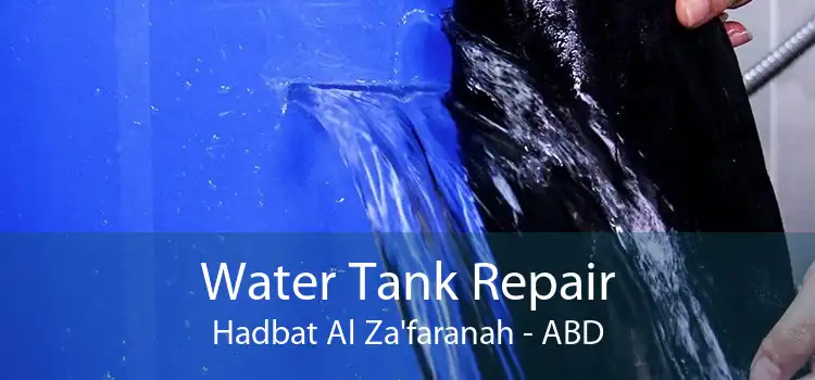 Water Tank Repair Hadbat Al Za'faranah - ABD