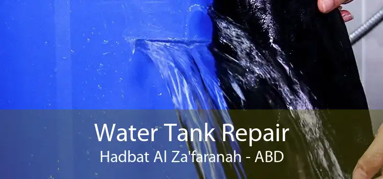 Water Tank Repair Hadbat Al Za'faranah - ABD