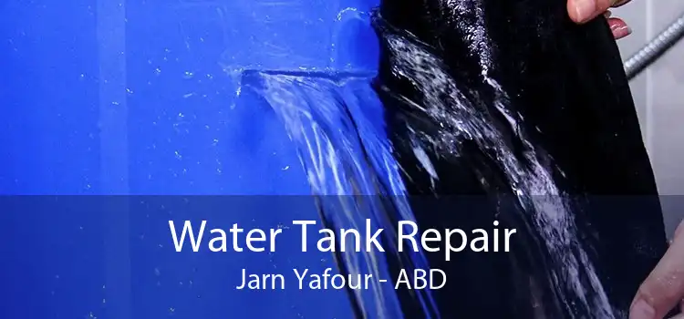 Water Tank Repair Jarn Yafour - ABD