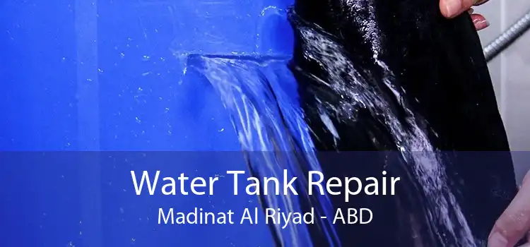 Water Tank Repair Madinat Al Riyad - ABD