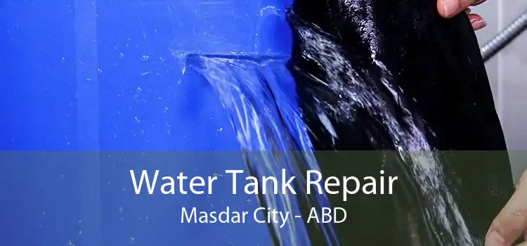 Water Tank Repair Masdar City - ABD