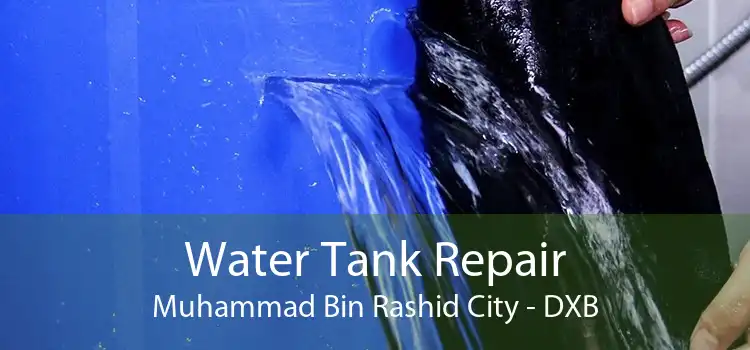 Water Tank Repair Muhammad Bin Rashid City - DXB