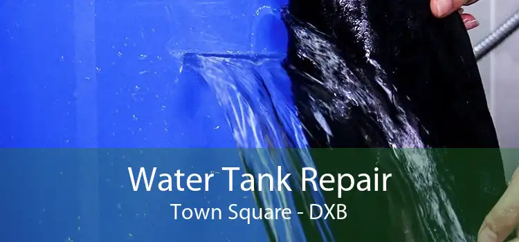 Water Tank Repair Town Square - DXB