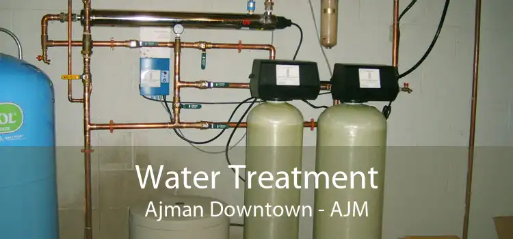 Water Treatment Ajman Downtown - AJM