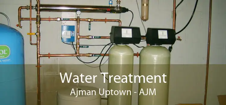 Water Treatment Ajman Uptown - AJM